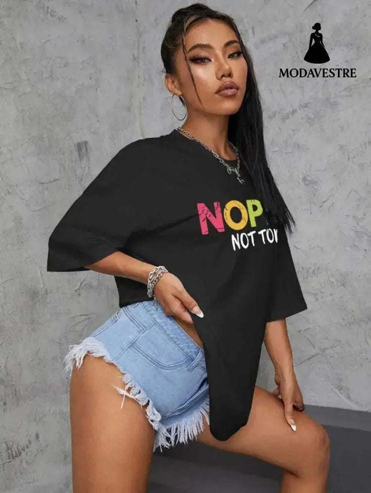 Ladies Oversized Nope Not Today Short Sleeves T Shirt Top Black / ML / One