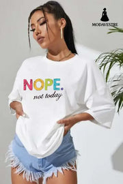 Ladies Oversized Nope Not Today Short Sleeves T Shirt Top White / ML / One
